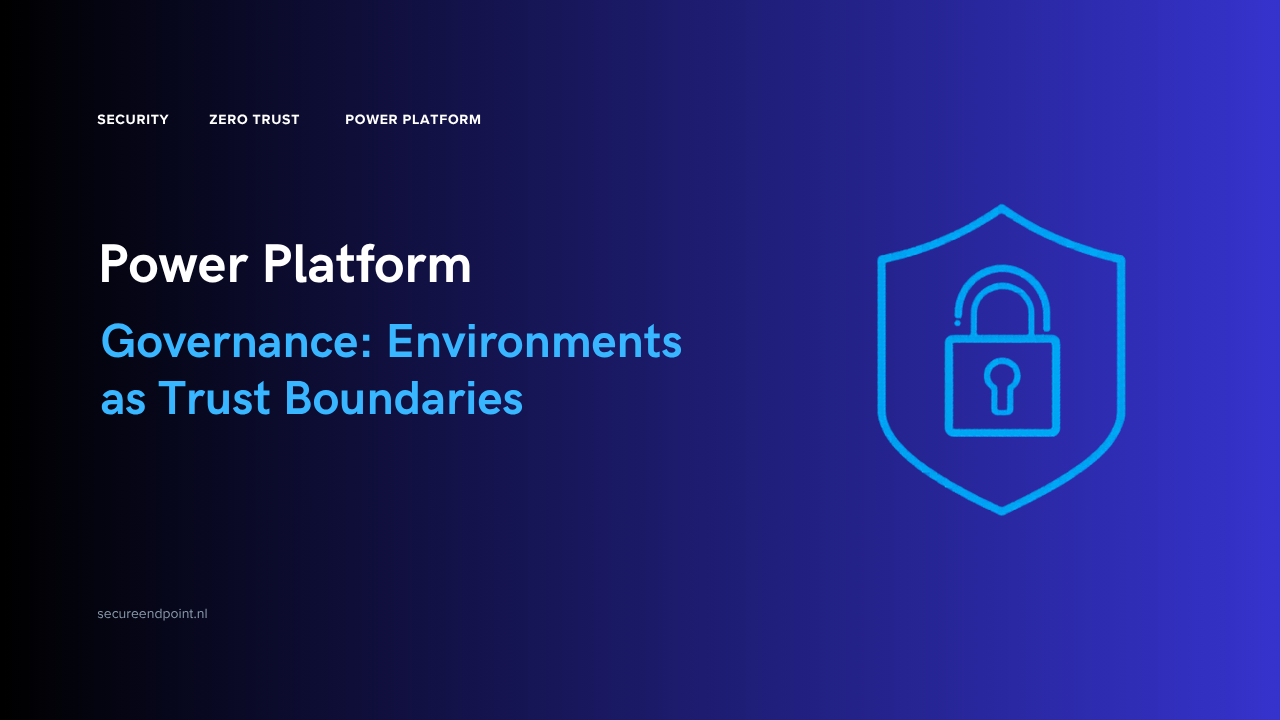 Power Platform Governance: Environments as Trust Boundaries